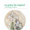 La Grâce du Végétal : une théologie des plantes