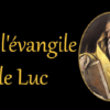 Lecture à haute voix de l’évangile de Luc